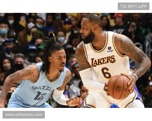 灰熊鏖战湖人巅峰对决青年力量与巨星意志的终极碰撞